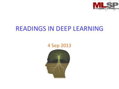 READINGS IN DEEP LEARNING 4 Sep 2013 ADMINSTRIVIA • New course numbers[removed]are assigned – Should be up on the hub shortly
