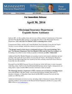 April 30, 2014 Mississippi Insurance Department Expands Storm Assistance Jackson, MS – As the weather clears and recovery efforts continue Commissioner of Insurance and State Fire Marshal Mike Chaney is expanding the e