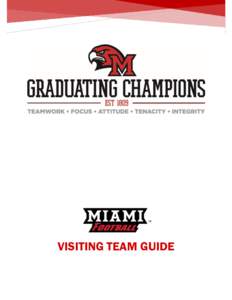 VISITING TEAM GUIDE  CONTENTS WELCOME TO MIAMI UNIVERSITY ........................................................................................... 3 GENERAL INFORMATION & CONTACT LIST ................................