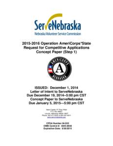 [removed]Operation AmeriCorps*State Request for Competitive Applications Concept Paper (Step 1) ISSUED: December 1, 2014 Letter of Intent to ServeNebraska