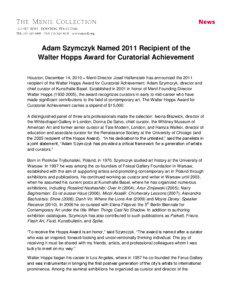 Adam Szymczyk Named 2011 Recipient of the Walter Hopps Award for Curatorial Achievement Houston, December 14, 2010 – Menil Director Josef Helfenstein has announced the 2011