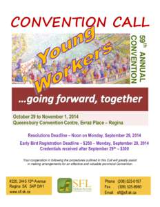 CONVENTION CALL 59th ANNUAL CONVENTION October 29 to November 1, 2014 Queensbury Convention Centre, Evraz Place – Regina Resolutions Deadline – Noon on Monday, September 29, 2014