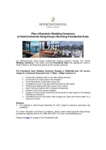 Plan a Romantic Wedding Ceremony at InterContinental Hong Kong’s Stunning Presidential Suite Let InterContinental Hong Kong’s professional wedding planners arrange your Dream Wedding Ceremony in the hotel’s stunnin