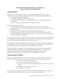 DOCUMENTATION FOR PHYSICAL, MOBILITY, & HEALTH-RELATED DISABILITIES Chronic Disabilities Students with a chronic physical, mobility, or health-related disability must provide a typed statement on letterhead verifying a d