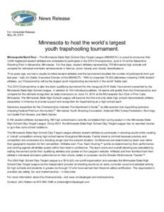 News Release For Immediate Release May 29, 2014 Minnesota to host the world’s largest youth trapshooting tournament.
