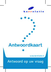 Antwoordkaart www.korrelatie.nl Antwoord op uw vraag  (ma t/m vr 9::00)