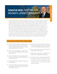 NEVADA’S LATINO COMMUNITY Senator Reid has long been a friend to Nevada’s Latino community, and as Senate Majority Leader, has advocated tirelessly on issues important to Latinos across the nation. Latinos comprise m