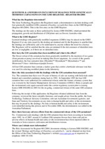 QUESTIONS & ANSWERS ON INCLUSION OF DEALINGS WITH GENETICALLY MODIFIED CARNATIONS ON THE GMO REGISTER - REGISTER[removed]What has the Regulator determined? The Gene Technology Regulator (the Regulator) made a determinat