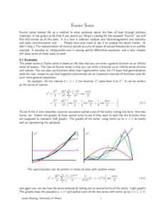 Fourier Series Fourier series started life as a method to solve problems about the flow of heat through ordinary materials. It has grown so far that if you search our library’s catalog for the keyword “Fourier” you