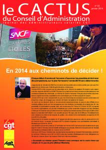 n° 02 janvier 2014 En 2014 aux cheminots de décider ! Chaque début d’année est l’occasion d’examiner les possibles et de tracer des perspectives, sur le plan ferroviaire l’année 2014 sera déterminante.