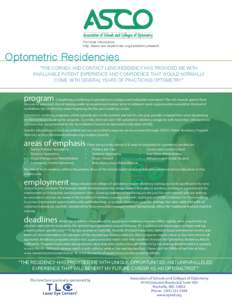 For more information: http://asco.surveydomain.org/residency/search Optometric Residencies  “THE CORNEA AND CONTACT LENS RESIDENCY HAS PROVIDED ME WITH