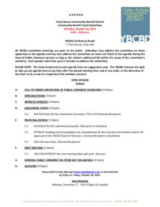AGENDA Yerba Buena Community Benefit District Community Benefit Fund Committee Monday, October 20, 2014 3:00 – 5:00 p.m. YBCBD Conference Room