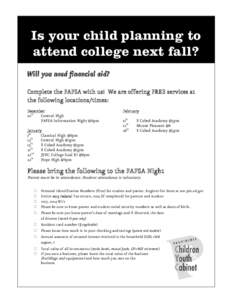 Is your child planning to attend college next fall? Will you need financial aid? Complete the FAFSA with us! We are offering FREE services at the following locations/times: December