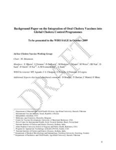 Background Paper on the Integration of Oral Cholera Vaccines into Global Cholera Control Programmes To be presented to the WHO SAGE in October 2009 Ad-hoc Cholera Vaccine Working Group: Chair: JS Abramson