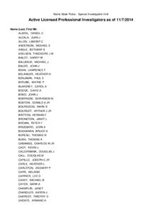 Maine State Police - Special Investigation Unit  Active Licensed Professional Investigators as of[removed]Name (Last, First MI) ALAKEL, DANIEL C ALCALA, JUAN J