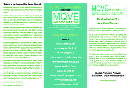 Welcome to the European Move Award (Move-A) Move-A aims to nurture the creation of high quality international visual theatre. Our primary function is to promote greater knowledge and understanding about the genre to wide