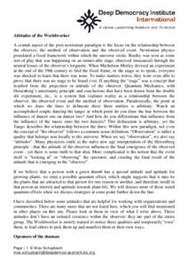 Attitudes of the Worldworker A central aspect of the post-newtonian paradigm is the focus on the relationship between the observer, the method of observation and the observed event. Newtonian physics postulated a fixed f