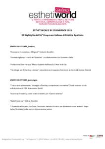 ESTHETIWORLD BY COSMOPROF 2015 Gli highlights del 36° Congresso Italiano di Estetica Applicata SABATO 10 OTTOBRE_mattina “Conoscere il cosmetico a 360 gradi” Umberto Borellini “Cosmetovigilanza: il ruolo dell’Es