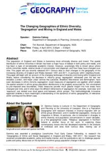 The Changing Geographies of Ethnic Diversity, ‘Segregation’ and Mixing in England and Wales Speaker: Gemma Catney Department of Geography & Planning, University of Liverpool