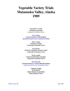 Vegetable Variety Trials Matanuska Valley, Alaska 1989 Raymond G. Gavlak Extension Agronomist