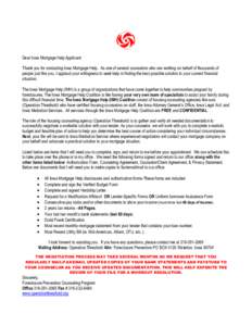 Dear Iowa Mortgage Help Applicant: Thank you for contacting Iowa Mortgage Help. As one of several counselors who are working on behalf of thousands of people just like you, I applaud your willingness to seek help in find