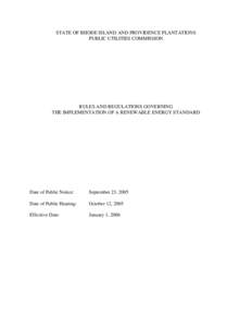 STATE OF RHODE ISLAND AND PROVIDENCE PLANTATIONS PUBLIC UTILITIES COMMISSION RULES AND REGULATIONS GOVERNING THE IMPLEMENTATION OF A RENEWABLE ENERGY STANDARD