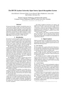 The RWTH Aachen University Open Source Speech Recognition System David Rybach, Christian Gollan, Georg Heigold, Bj¨orn Hoffmeister, Jonas L¨oo¨ f, Ralf Schl¨uter, Hermann Ney Human Language Technology and Pattern Rec