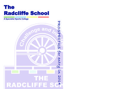 The Radcliffe School PR O SPE C TUS for ent ry i n 2014 A Specialist Sports College