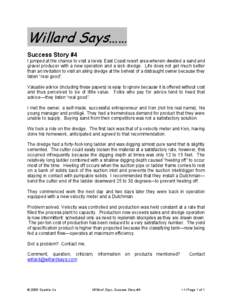 Willard Says…… Success Story #4 I jumped at the chance to visit a lovely East Coast resort area wherein dwelled a sand and gravel producer with a new operation and a sick dredge. Life does not get much better than an
