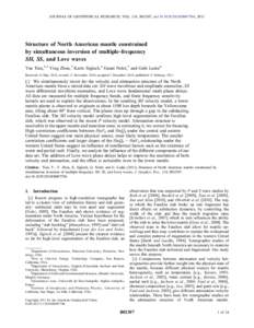 JOURNAL OF GEOPHYSICAL RESEARCH, VOL. 116, B02307, doi:[removed]2010JB007704, 2011  Structure of North American mantle constrained by simultaneous inversion of multiple‐frequency SH, SS, and Love waves Yue Tian,1,2 Ying