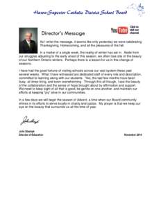 Huron-Superior Catholic District School Board  Director’s Message As I write this message, it seems like only yesterday we were celebrating Thanksgiving, Homecoming, and all the pleasures of the fall. In a matter of a 