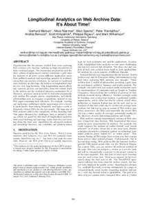 Longitudinal Analytics on Web Archive Data: It’s About Time!∗ Gerhard Weikum1 , Nikos Ntarmos2 , Marc Spaniol1 , Peter Triantafillou2 , András Benczúr3 , Scott Kirkpatrick4 , Philippe Rigaux5 , and Mark Williamson6