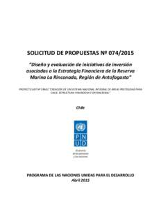 SOLICITUD DE PROPUESTAS Nº  “Diseño y evaluación de iniciativas de inversión asociadas a la Estrategia Financiera de la Reserva Marina La Rinconada, Región de Antofagasta” PROYECTO GEF Nº 59602 “CREAC