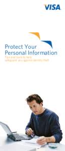 Protect Your Personal Information Tips and tools to help safeguard you against identity theft  ™ Trademark of Visa International Service Association;