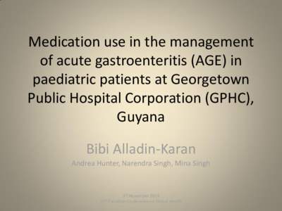 Medication use in the management of acute gastroenteritis (AGE) in paediatric patients at Georgetown Public Hospital Corporation (GPHC), Guyana Bibi Alladin-Karan