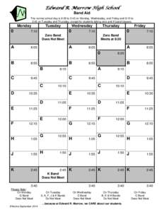 Edward R. Murrow High School Band Aid The normal school day is 8:05 to 2:45 on Monday, Wednesday, and Friday and 9:15 to 2:45 on Tuesday and Thursday, except for students taking zero and K band classes.  Monday