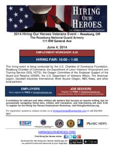 2014 Hiring Our Heroes Veterans Event – Roseburg, OR The Roseburg National Guard Armory 111 NW General Ave June 4, 2014 EMPLOYMENT WORKSHOP: 8:30