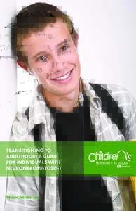 TRANSITIONING TO ADULTHOOD: A GUIDE FOR INDIVIDUALS WITH NEUROFIBROMATOSIS-­1  StLouisChildrens.org