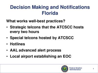 Decision Making and Notifications Florida What works well-best practices? • Strategic telcons that the ATCSCC hosts every two hours