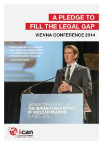 A PLEDGE TO FILL THE LEGAL GAP VIENNA CONFERENCE 2014 “Austria pledges to cooperate with all relevant stakeholders ... to stigmatize, prohibit and