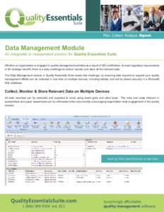 Data Management Module  An integrated or independent solution for Quality Essentials Suite. Whether an organization is engaged in quality management activities as a result of ISO certification, to meet regulatory require