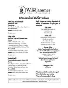 2014 Sandwich Buffet Packages Served Soup and Salad Buffet Assorted Fresh Bread Choice of Soup: Clam Chowder, French Onion Soup, Soup du Jour Unlimited Salad Bar