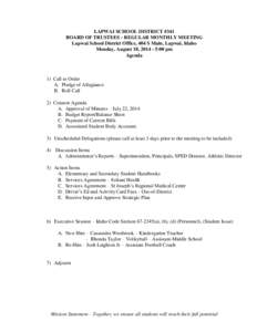 LAPWAI SCHOOL DISTRICT #341 BOARD OF TRUSTEES - REGULAR MONTHLY MEETING Lapwai School District Office, 404 S Main, Lapwai, Idaho Monday, August 18, [removed]:00 pm Agenda