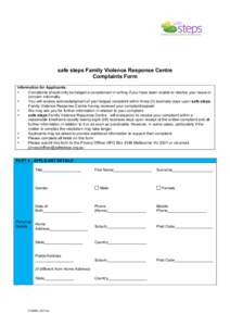 safe steps Family Violence Response Centre Complaints Form Information for Applicants: • Complaints should only be lodged a complainant in writing if you have been unable to resolve your issue or concern informally.