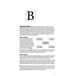 B Teaching Online has so far examined the hardware, the software and, most importantly, the liveware – the human factor. Online teaching is as much about creating communication, rapport and interaction as classroom tea