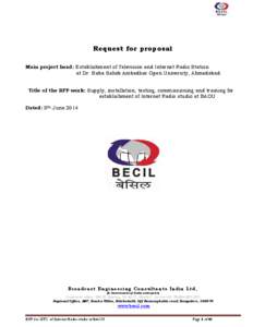 Request for proposal Main project head: Establishment of Television and Internet Radio Station at Dr. Baba Saheb Ambedkar Open University, Ahmedabad. Title of the RFP work: Supply, installation, testing, commissioning an