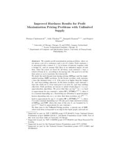 Improved Hardness Results for Profit Maximization Pricing Problems with Unlimited Supply Parinya Chalermsook1? , Julia Chuzhoy2?? , Sampath Kannan3? ? ? , and Sanjeev Khanna3† 1