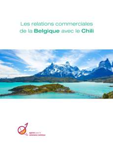 Les relations commerciales de la Belgique avec le Chili LES RELATIONS COMMERCIALES DE LA BELGIQUE AVEC LE CHILI