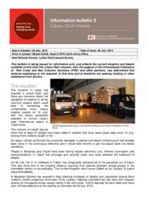 Information bulletin 3 Libya: Civil Unrest Date of disaster: 26 July, 2014 Date of issue: 28 July, 2014 Point of contact: Muftah Etwilb, Head of IFRC North Africa Office