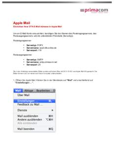    Apple Mail Einrichten Ihrer DTK-E-Mail Adresse in Apple Mail Um ein E-Mail Konto einzurichten, benötigen Sie den Namen des Posteingangsservers, des Postausgangsservers und die unterstützten Protokolle (Servertyp).